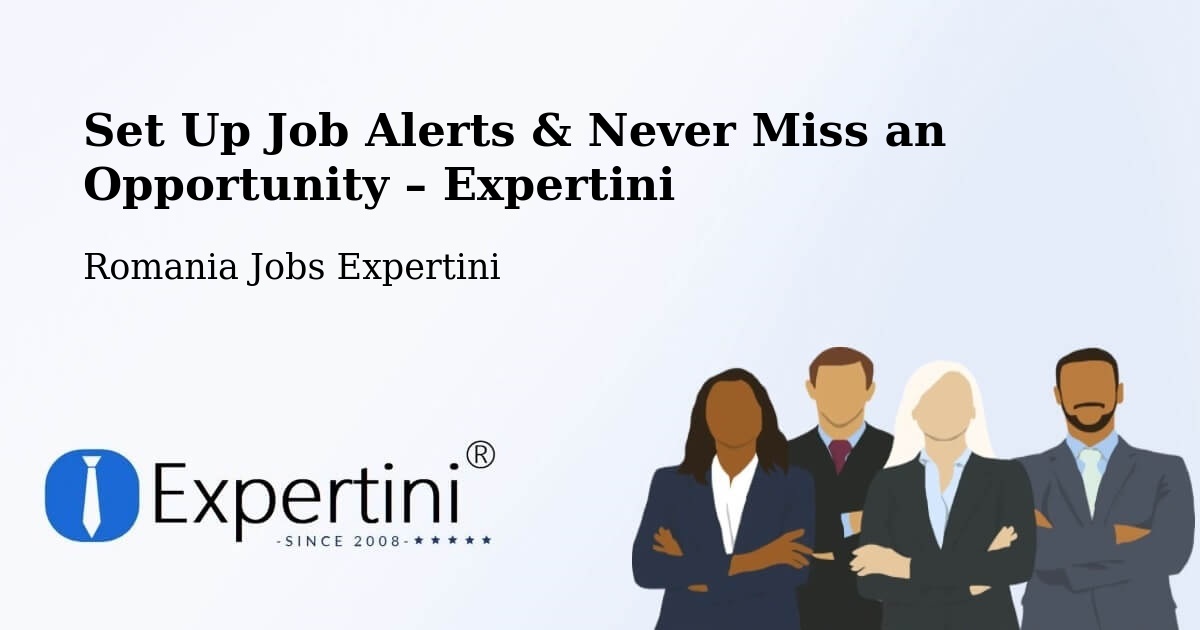 Job Alerts Guide – Get Notified About New Jobs in Beidaud - Beidaud, Romania Jobs Expertini