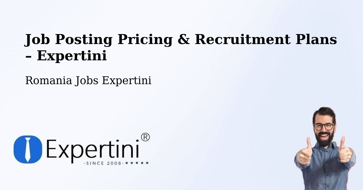 Job Posting Pricing & Recruitment Plans – Beidaud - Beidaud, Romania Jobs Expertini