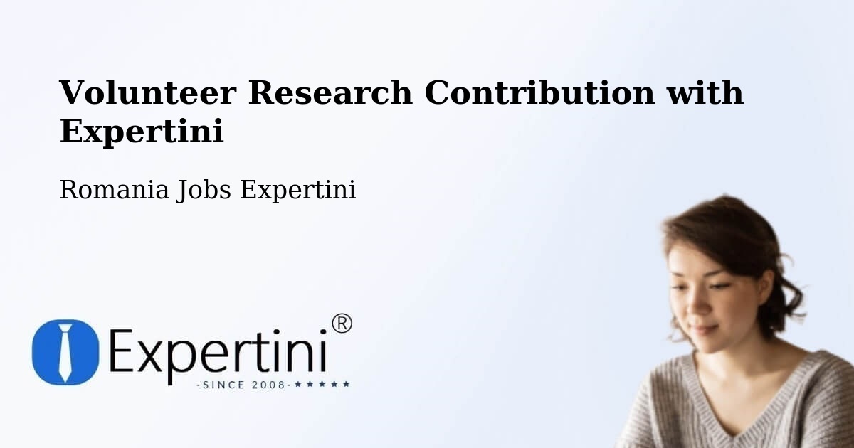 Volunteer Research Contribution Program – Beidaud - Romania Jobs Expertini